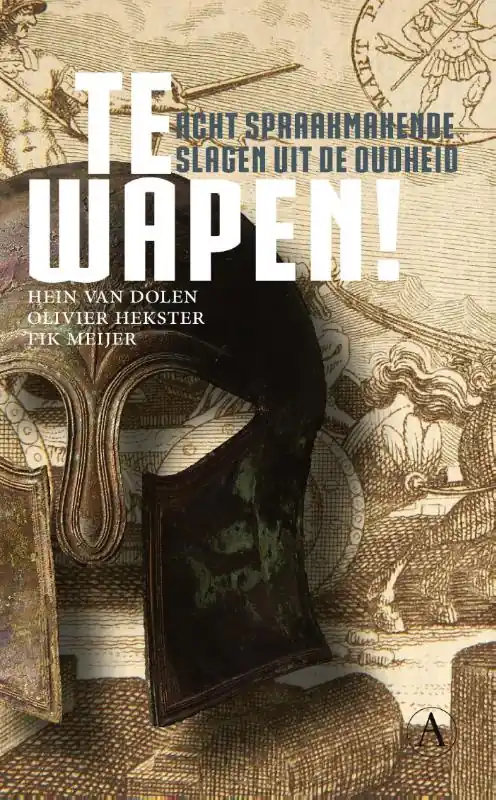 Te wapen! - Hein L. Van Dolen; Olivier Hekster; Fik Meijer Beperkt Aanbod