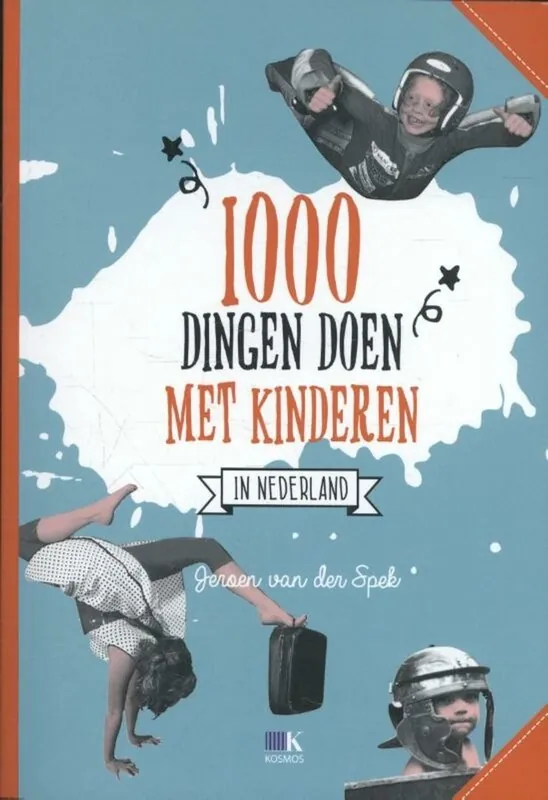 Bestel Nu 1000 dingen doen met kinderen in Nederland - Jeroen van der Spek