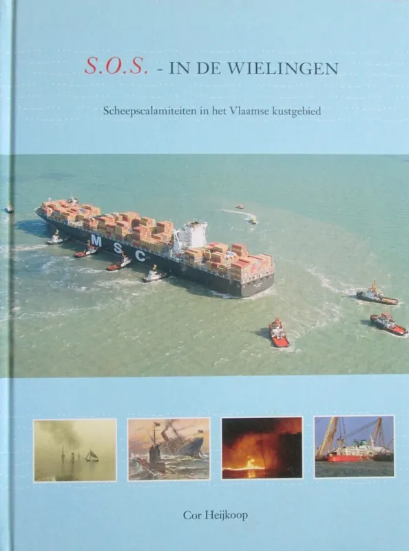Exclusieve Aanbieding S.O.S. - In de Wielingen - Scheepscalamiteiten in het Vlaamse kustgebied . - Cor Heijkoop,