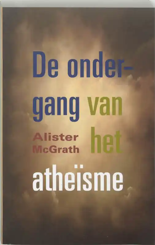 Hete Deal De ondergang van het atheïsme - A. MacGrath