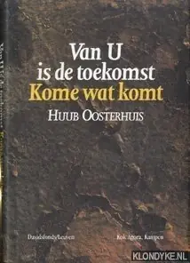 Van U is de toekomst - kome wat komt - Huub Oosterhuis Direct Beschikbaar