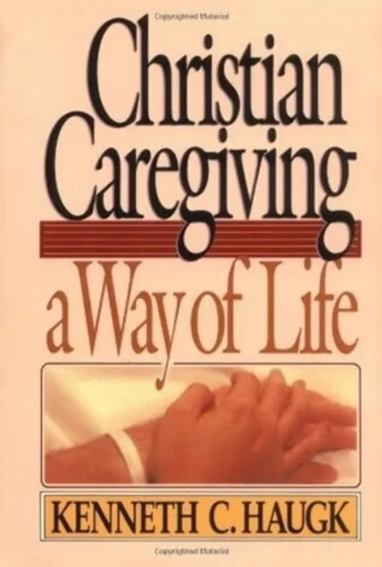 Tijdelijk Beschikbaar Christian Caregiving: A Way of Life - Kenneth C. Haugk