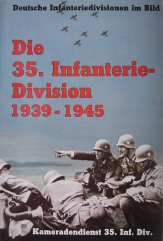 Die 35. Infanterie-Division: Einsatz 1939 - 1945 in Frankreich, Russland : Geschichte einer einsatzbereiten, standfesten und anspruchslosen ... Division in Bildern (German Edition) - Kameradendienst-35-inf-div Express Levering