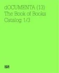 Betrouwbaar dOCUMENTA (13) - The Book of Books - Carolyn Christov-Bakargiev