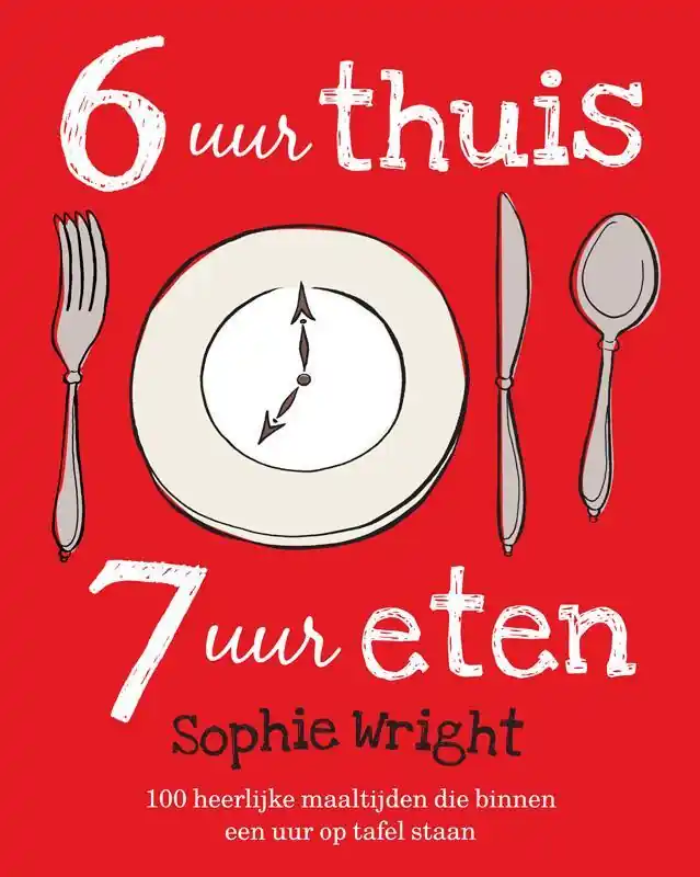 Koop Online 6 uur thuis, 7 uur eten - Sophie Wright