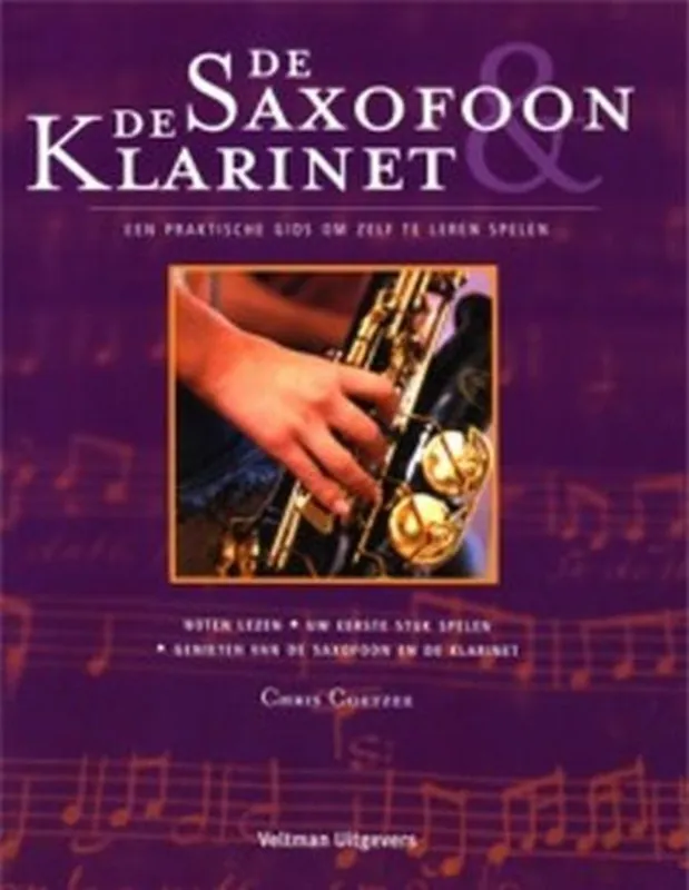De Saxofoon & De Klarinet - een praktische gids om zelf te leren spelen - Chris Coetzee Rechtstreeks Van De Fabrikant