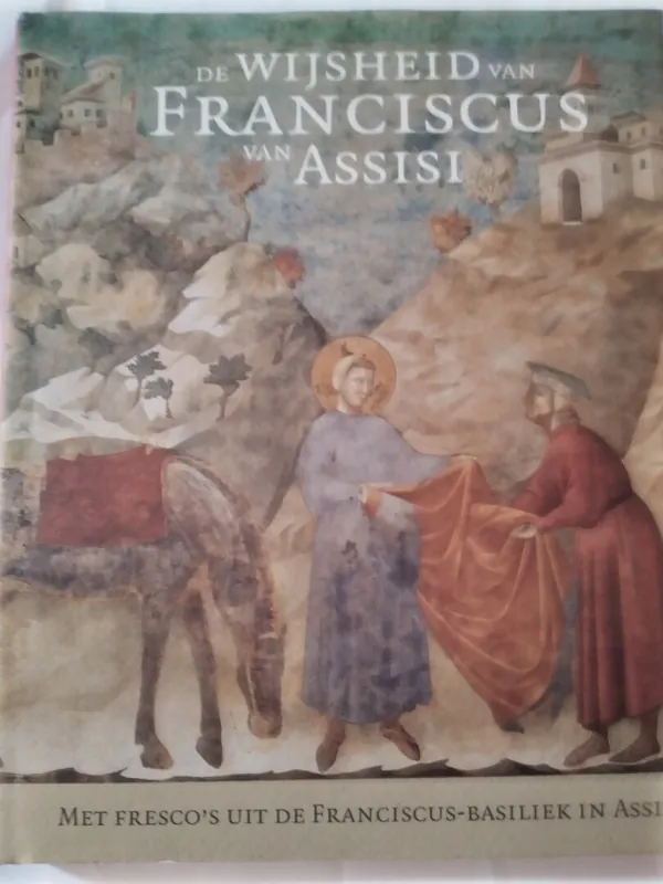 Uitverkoop De wijsheid van Franciscus van Assisi - F. van Assisi