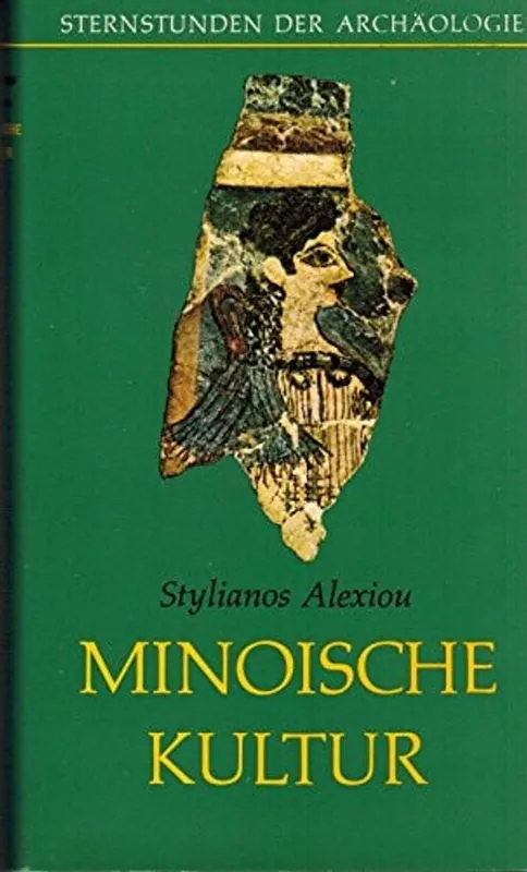Minoische Kultur (Sternstunden der Archäologie) (German Edition) - Stylianos Alexiou Laatste Kans
