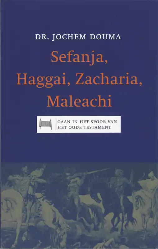 Op = Op De kleine profeten 3 Sefanja, Haggai, Zacharia, Maleachi - Jochem Douma