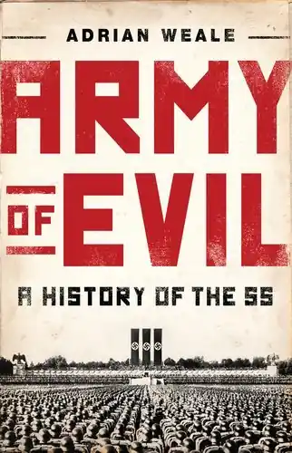 Army of Evil. A History of the SS - Weale, Adrian Laatste Kans