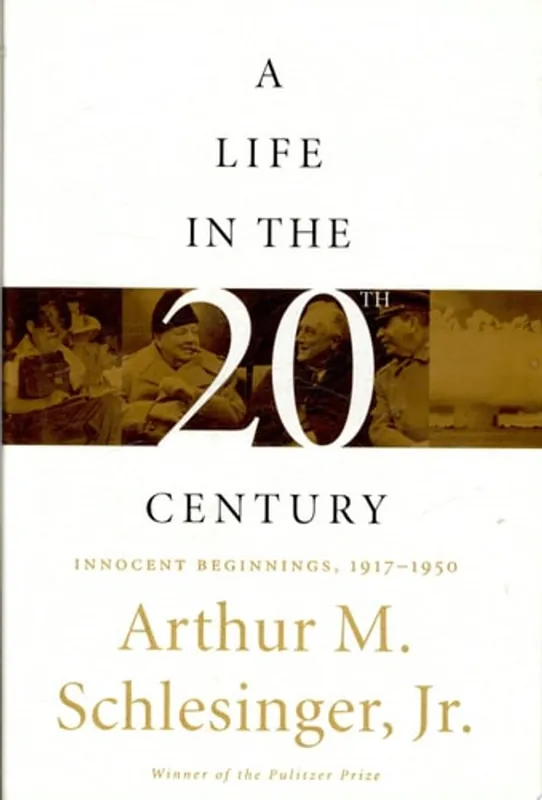 A Life in the Twentieth Century Innocent Beginnings, 1917-1950 - Arthur Meier Schlesinger (Jr.) Alleen Vandaag