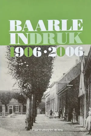 Voordeelprijs Baarle indruk 1906-2006 - R. Ten Zijthoff; A. van der Burgt; A. van Puijenbroek
