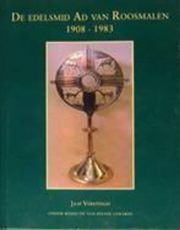 De edelsmid Ad van Roosmalen 1908-1983 - J. Versteegh Gratis Verzending