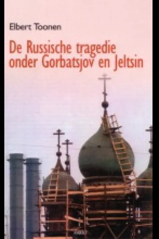 Aanbieding De Russische tragedie onder Gorbatsjov en Jeltsin - E. Toonen