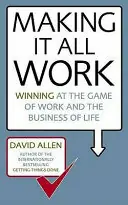 Making It All Work: Winning at the game of work and the business of life - David Allen Flitsaanbieding