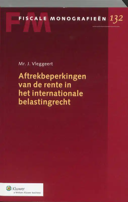 Hete Deal Aftrekbeperkingen van de rente in het internationale belastingrecht - J. Vleggeert
