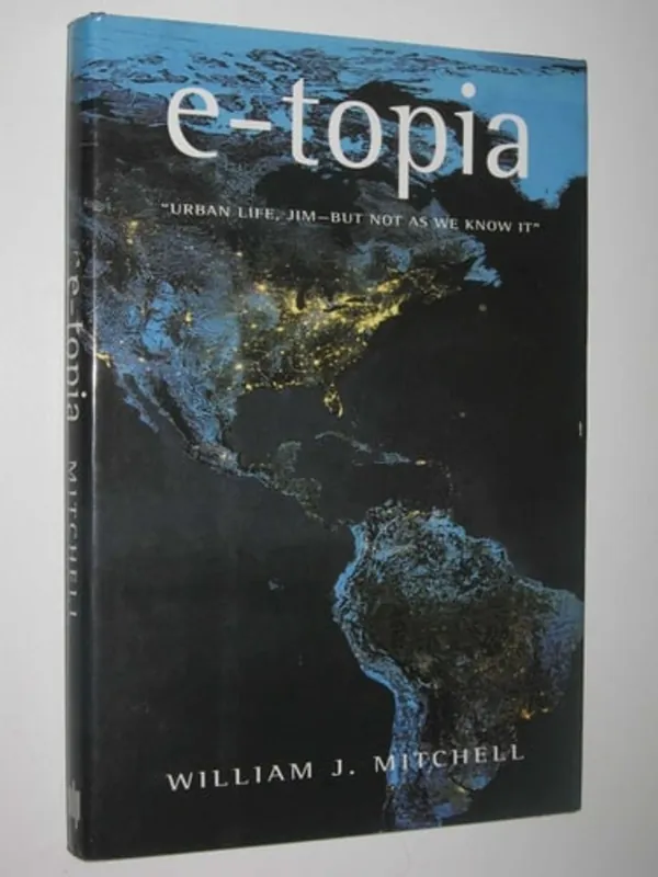 Rechtstreeks Van De Fabrikant E-topia. Urban Life, Jim - But not as we know it. - MICHELL, WILLIAM J.