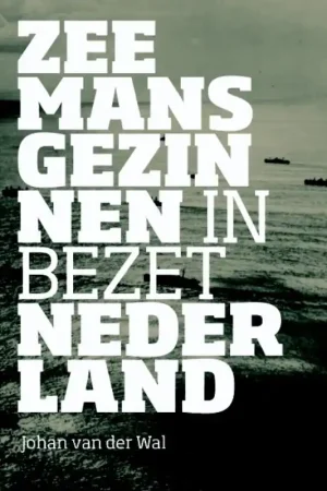 Zeemansgezinnen in bezet Nederland - Johan van der Wal; Jet Spits Goedkoop