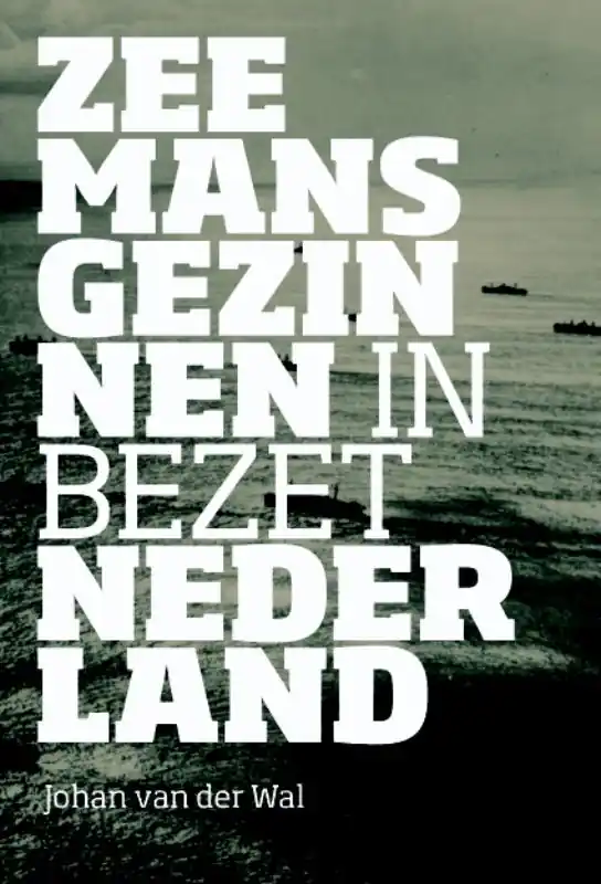 Zeemansgezinnen in bezet Nederland - Johan van der Wal; Jet Spits Goedkoop