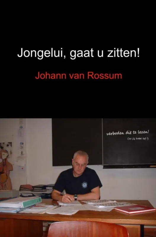Jongelui, gaat u zitten! - Johann van Rossum Gecertificeerd