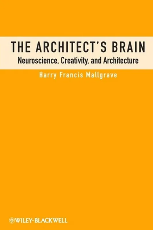 Shop Nu The Architect's Brain: Neuroscience, Creativity, and Architecture - Harry Francis Mallgrave