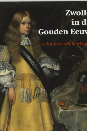 Zwolle in de Gouden Eeuw - Jean Streng & Lydie van Dijk Tijdelijk Beschikbaar