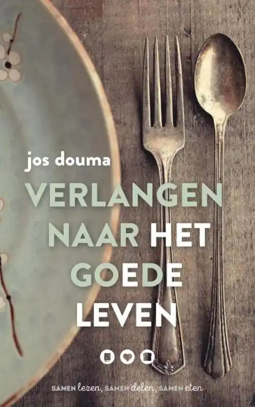 Verlangen naar het goede leven - Jos Douma Actieprijs