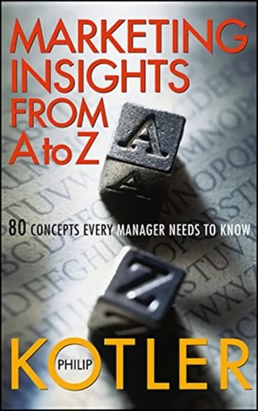 Marketing Insights From A to Z: 80 Concepts Every Manager Needs to Know - Philip Kotler Weekendaanbieding