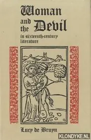 Woman and the devil in sixteenth century literature - Bruyn, Lucy de Goedkoop