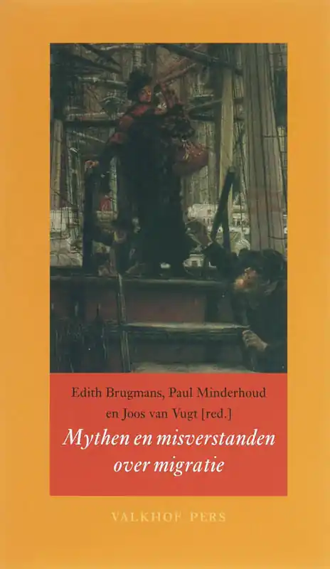 Laatste Versie Mythen en misverstanden over migratie - Brugmans, Edith & Paul Minderhoud; Joos van Vugt (red.)