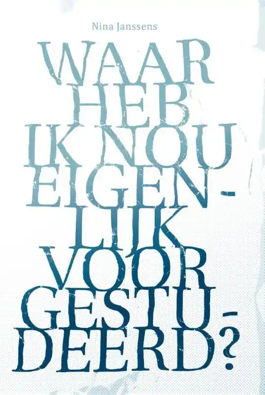 Waar heb ik nou eigenlijk voor gestudeerd? / Druk 1 Gratis Retour