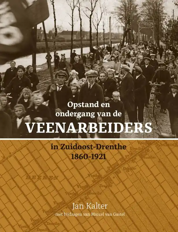 Opstand en ondergang van de veenarbeiders in Zuidoost-Drenthe / Druk 1 Korting