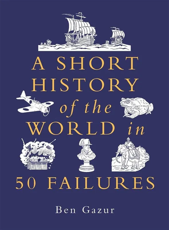 A Short History of the World in 50 Failures Alleen Vandaag