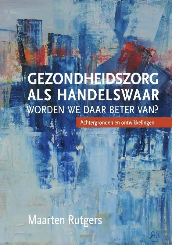 Voordeelprijs Gezondheidszorg als handelswaar: worden we daar beter van? / Druk 1