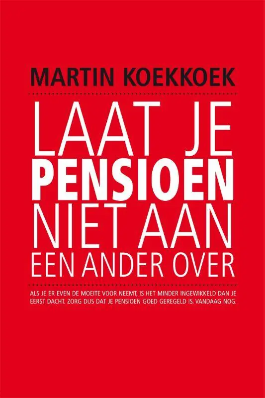 Laat je pensioen niet aan een ander over / Druk 1 Shop Nu