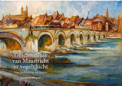 Direct Beschikbaar Geschiedenis van Maastricht in vogelvlucht / Druk 1