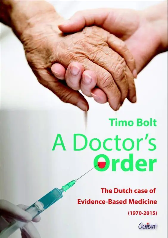 Aanbieding A doctor’s order. the dutch case of evidence-based medicine 1970-2015 / 1st Edition