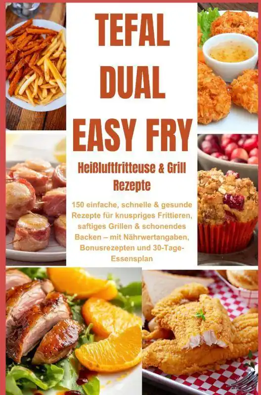 Direct Beschikbaar Tefal Dual Easy Fry – Heißluftfritteuse & Grill 150 einfache, schnelle & gesunde Rezepte für knuspriges Frittieren, saftiges Grillen & / 1 Edition