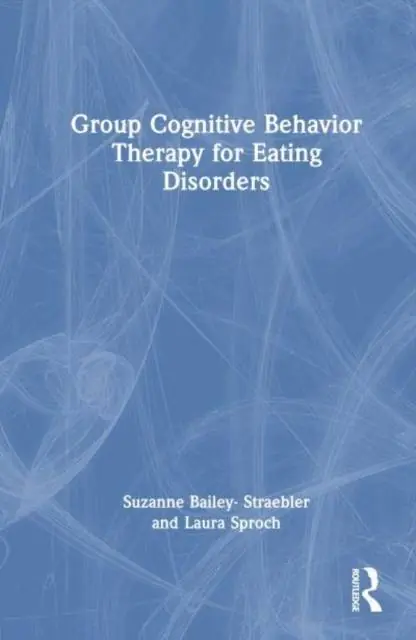 Group Cognitive Behavior Therapy for Eating Disorders / 1st Edition Meest Verkocht