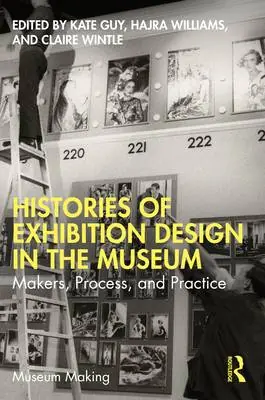 Histories of Exhibition Design in the Museum / 1st Edition Meest Verkocht