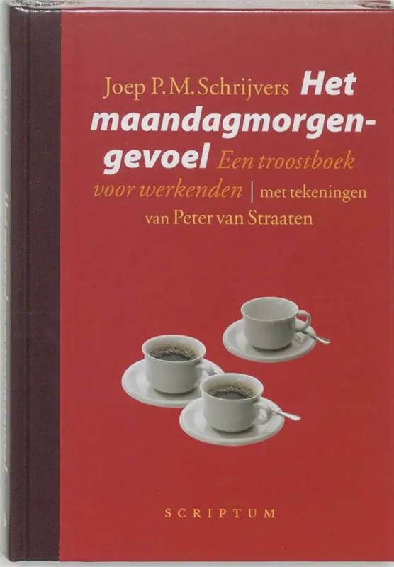 Koop Online Het maandagmorgengevoel / een troostboek voor werkenden - Schrijvers, J.P.M.