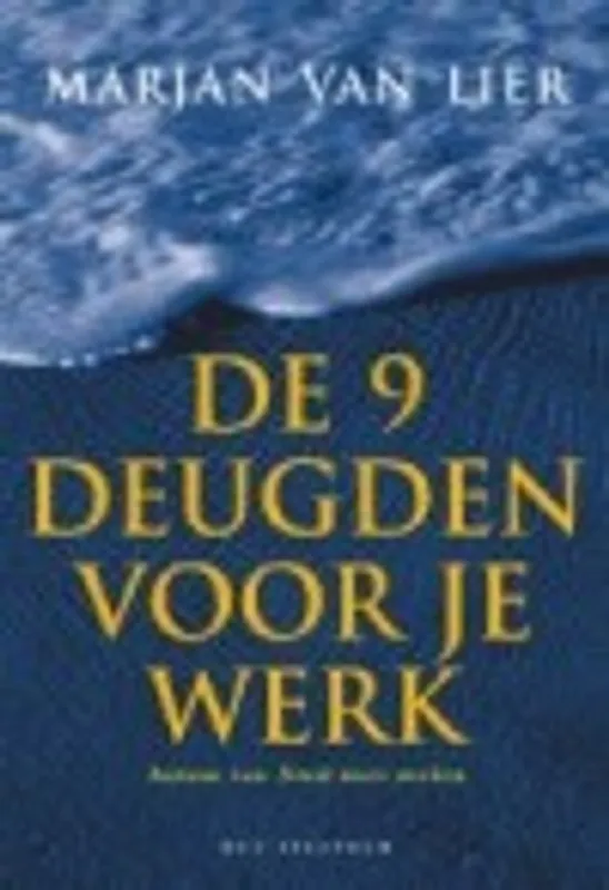 Hete Deal De 9 deugden voor je werk - Marjan Van Lier; Ed van Eeden