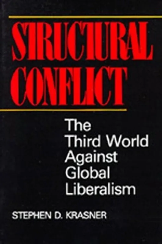Structural Conflict The Third World Against Global Liberalism - Stephen D. Krasner Direct Beschikbaar