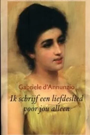 Exclusieve Aanbieding Ik schrijf een liefdeslied voor jou alleen - Gabriele D'Annunzio