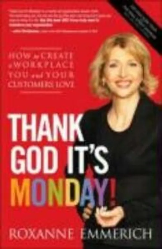 Seizoensaanbieding Thank God It's Monday!:How to Create a Workplace You and Your Customers Love - Emmerich Roxanne