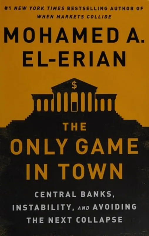 The Only Game in Town Central Banks, Instability, and Avoiding the Next Collapse - Mohamed A. El-Erian Op = Op