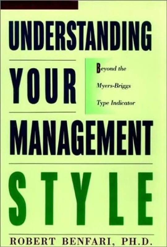Populair Understanding Your Management Style: Beyond the Meyers-Briggs Type Indicator - Robert C. Benfari