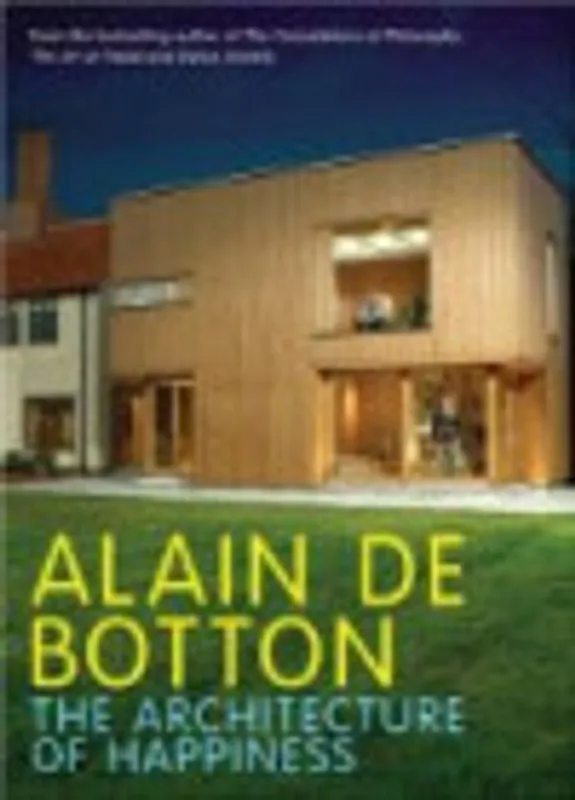Dagaanbieding Allain the Botton. De Architecture of Happiness - Alain de Botton