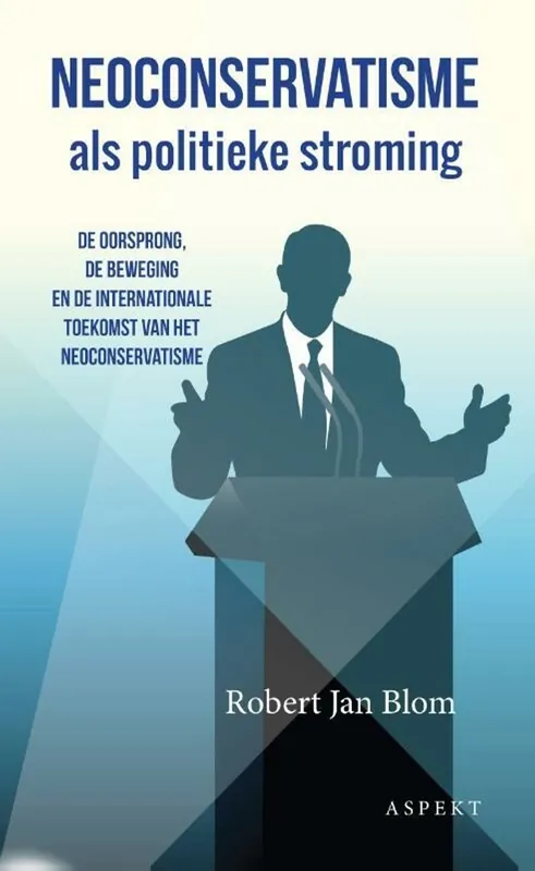Neoconservatisme als politieke stroming - Robert Jan Blom Laatste Versie