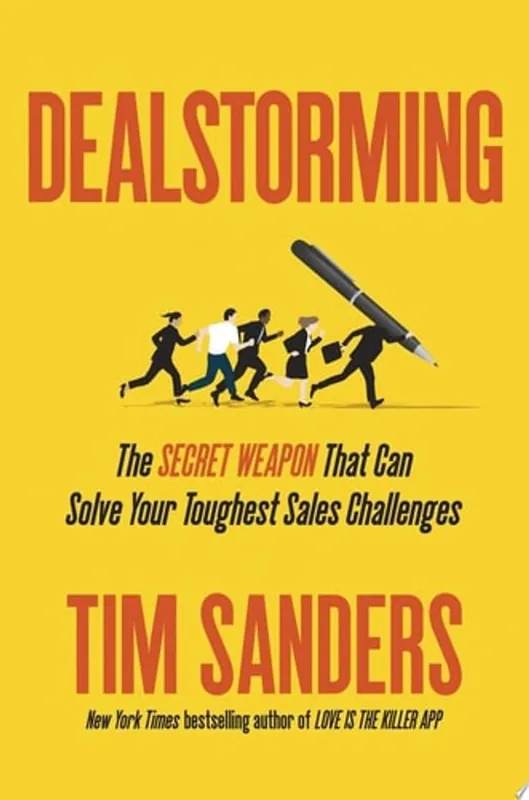 Dealstorming The Secret Weapon that Can Solve Your Toughest Sales Challenges - Tim Sanders Direct Beschikbaar